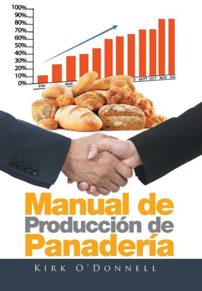 Cover for Kirk O'Donnell · Manual de Produccion de Panaderia (Hardcover Book) (2016)