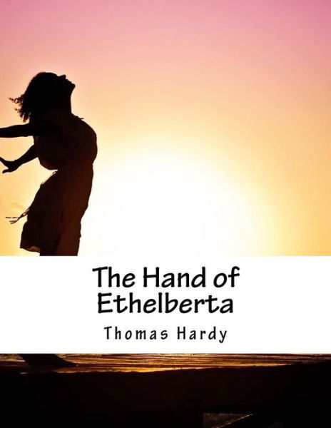 The Hand of Ethelberta - Thomas Hardy - Books - Createspace - 9781517170455 - September 3, 2015