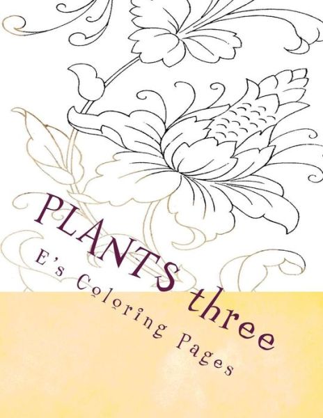 Cover for E's Coloring Pages · PLANTS three (Paperback Book) (2015)