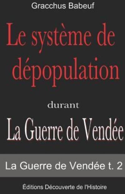 Cover for Gracchus Babeuf · Le systeme de depopulation durant (La Guerre de Vendee t. 2) (Pocketbok) (2016)