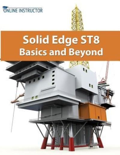 Cover for Online Instructor · Solid Edge ST8 Basics and Beyond (Pocketbok) (2015)