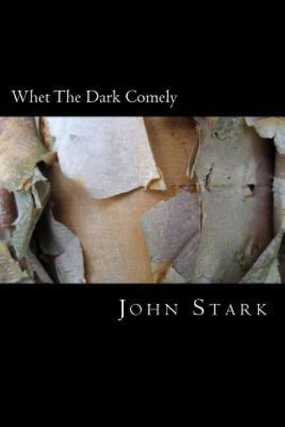 Cover for John Stark · Whet The Dark Comely (Paperback Book) (2015)