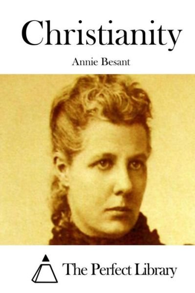 Christianity - Annie Besant - Bøger - Createspace Independent Publishing Platf - 9781519598455 - 29. november 2015