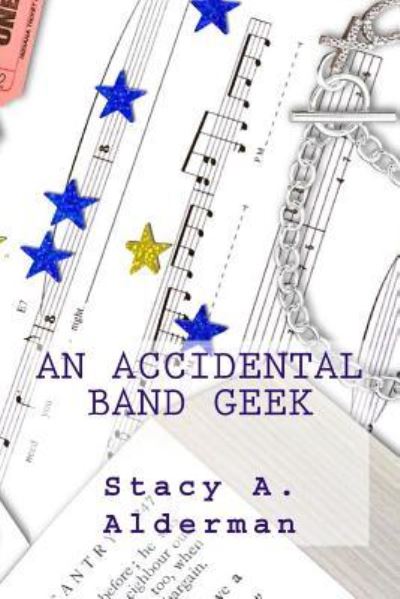 Cover for Stacy a Alderman · An Accidental Band Geek (Paperback Book) (2016)