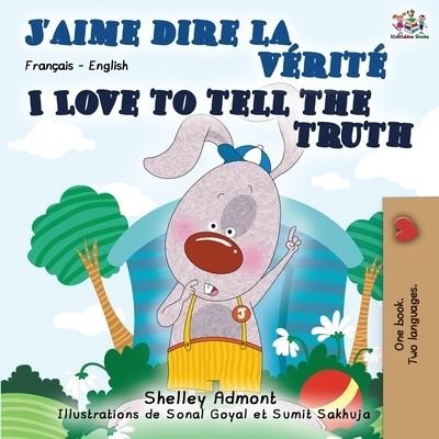I Love to Tell the Truth (French English Bilingual Book) - Shelley Admont - Kirjat - Kidkiddos Books Ltd. - 9781525917455 - perjantai 13. syyskuuta 2019