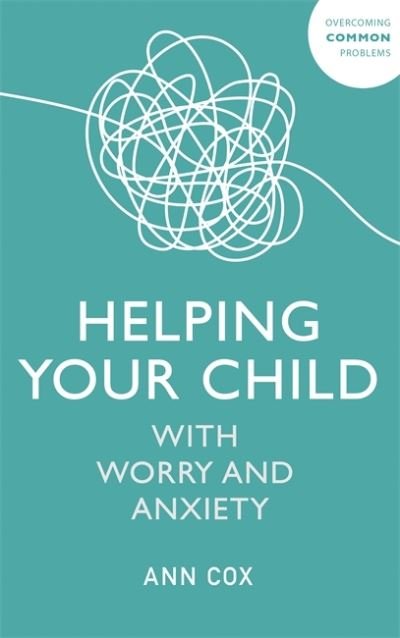 Cover for Ann Cox · Helping Your Child with Worry and Anxiety (Paperback Book) (2021)