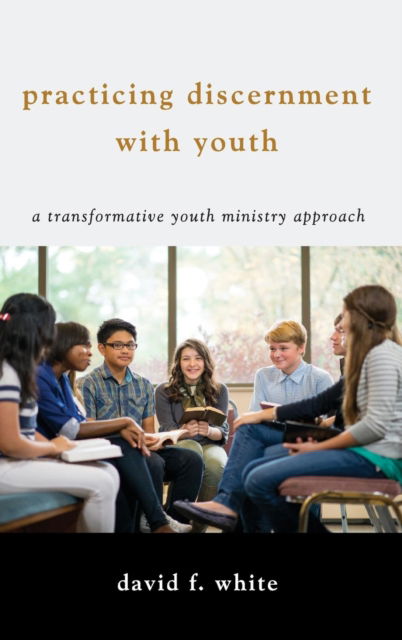 Cover for David F. White · Practicing Discernment with Youth (Book) (2018)