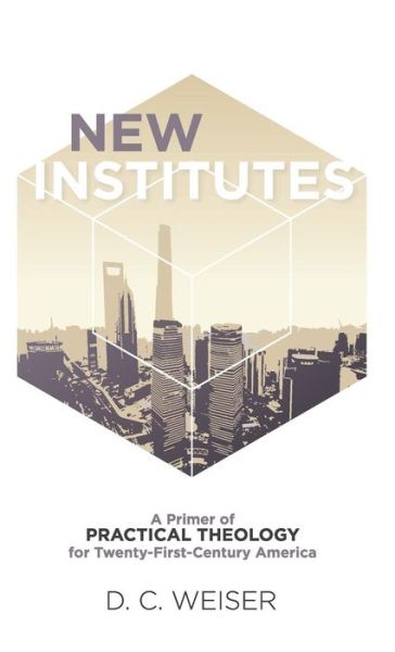 Cover for D C Weiser · New Institutes (Hardcover Book) (2019)