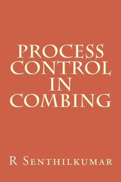 Cover for R Senthilkumar · Process Control in Combing (Paperback Book) (2016)