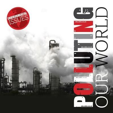 Cover for Gemma McMullen · Polluting Our World (Paperback Bog) (2016)