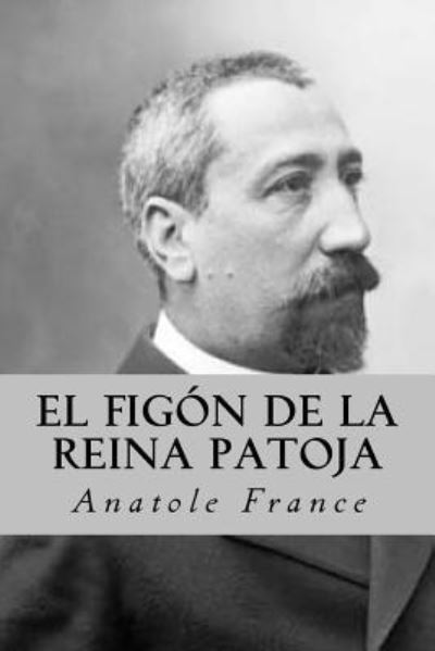 Cover for Anatole France · El figon de la Reina Patoja (Paperback Book) (2017)