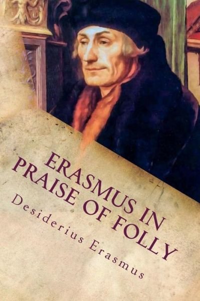 Cover for Desiderius Erasmus · Erasmus In Praise of Folly (Paperback Book) (2016)