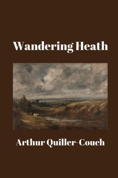 Cover for Arthur Quiller-couch · Wandering Heath (Paperback Book) (2016)