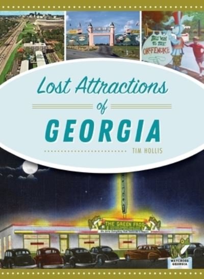Cover for Tim Hollis · Lost Attractions of Georgia (Hardcover bog) (2021)