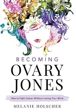 Cover for Melanie Holscher · Becoming Ovary Jones (Gebundenes Buch) (2020)