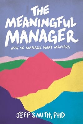 Cover for Jeff Smith · The Meaningful Manager (Hardcover Book) (2022)