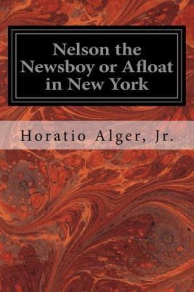 Cover for Horatio Alger · Nelson the Newsboy or Afloat in New York (Paperback Book) (2017)