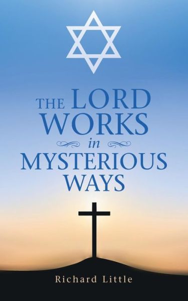 Cover for Richard Little · The Lord Works in Mysterious Ways (Paperback Bog) (2018)