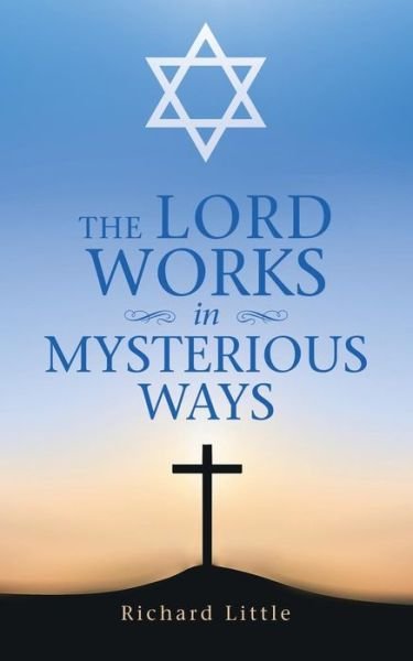 Cover for Richard Little · The Lord Works in Mysterious Ways (Paperback Book) (2018)