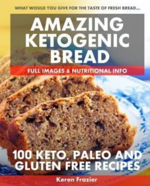 Cover for Keren Frazier · Amazing Ketogenic Bread (Paperback Book) (2017)