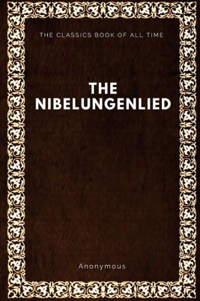 The Nibelungenlied - Anonymous - Books - Createspace Independent Publishing Platf - 9781547065455 - June 1, 2017