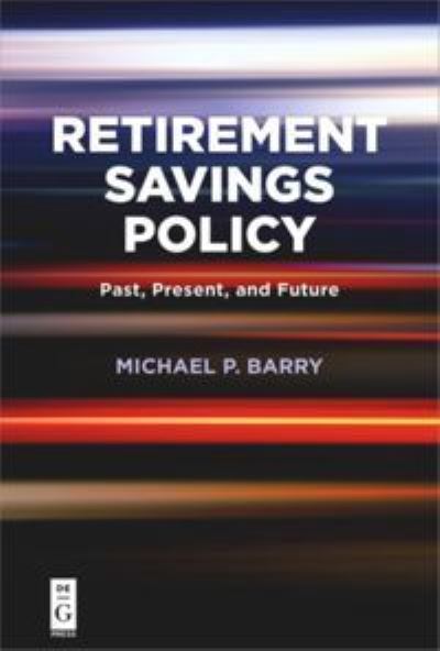 Cover for Michael P. Barry · Retirement Savings Policy: Past, Present, and Future - The Alexandra Lajoux Corporate Governance Series (Paperback Bog) (2018)