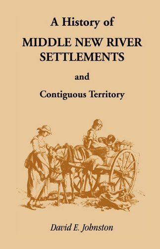 Cover for David E. Johnston · History of Middle New River Settlements and Contiguous Territory (Paperback Book) (2009)