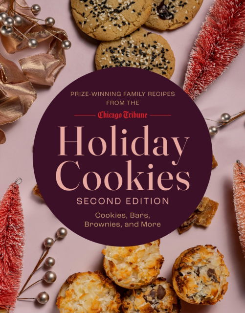 Chicago Tribune Staff · Holiday Cookies: Prize-Winning Family Recipes from the Chicago Tribune for Cookies, Bars, Brownies and More (Hardcover Book) [2 New edition] (2024)