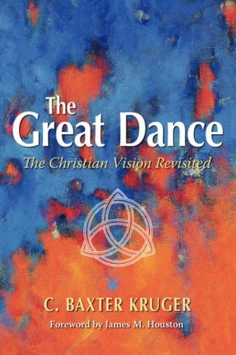The Great Dance: The Christian Vision Revisited - Kruger, C., Baxter - Bøger - Regent College Publishing,US - 9781573833455 - 7. juni 2005