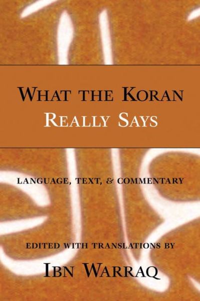 Cover for Ibn Warraq · What the Koran Really Says: Language, Text, and Commentary (Hardcover Book) (2002)