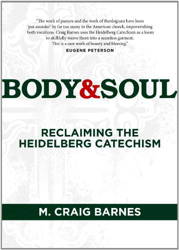 Body & Soul: Reclaiming the Heidelberg Catechism - M. Craig Barnes - Libros - Faith Alive Christian Resources - 9781592557455 - 26 de noviembre de 2012