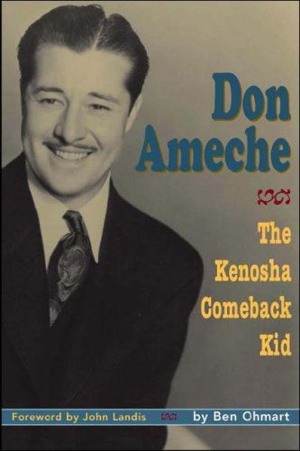 Don Ameche: the Kenosha Comeback Kid - Ben Ohmart - Books - BearManor Media - 9781593930455 - February 3, 2010