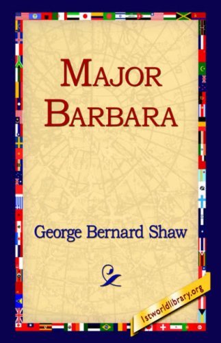 Major Barbara - George Bernard Shaw - Livres - 1st World Library - Literary Society - 9781595402455 - 1 septembre 2004