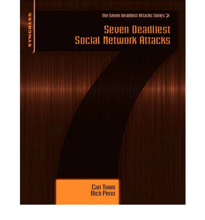 Cover for Timm, Carl (CCIE, PMP; Regional Director of Security, Savvis, Inc.) · Seven Deadliest Social Network Attacks (Paperback Book) (2010)