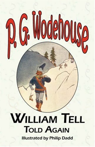Cover for P G Wodehouse · William Tell Told Again - From the Manor Wodehouse Collection, a Selection from the Early Works of P. G. Wodehouse (Paperback Book) (2008)