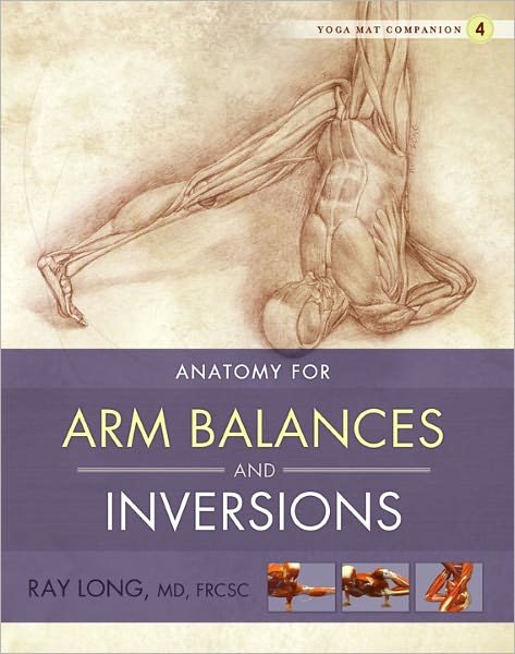 Cover for Long, Ray, MD FRCSC · Yoga Mat Companion 4:  Arm Balances &amp; Inversions (Pocketbok) (2011)