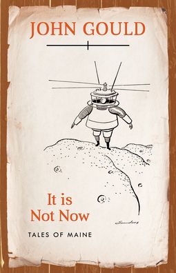 Cover for John Gould · It is Not Now: Tales of Maine (Paperback Book) (2021)