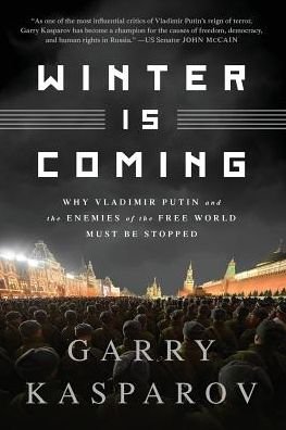 Cover for Garry Kasparov · Winter Is Coming (INTL PB ED): Why Vladimir Putin and the Enemies of the Free World Must Be Stopped (Paperback Bog) (2015)