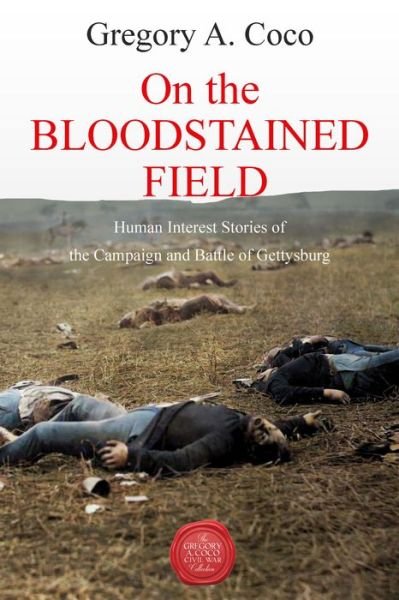 Cover for On the Bloodstained Field: Human Interest Stories of the Campaign and Battle of Gettysburg (Paperback Book) (2022)