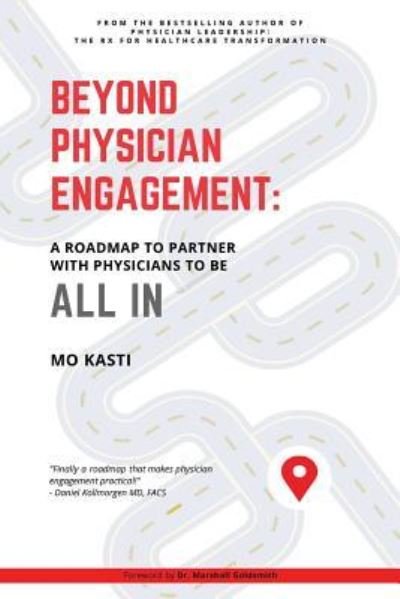Cover for Mo Kasti · Beyond Physician Engagement : A Roadmap to Partner with Physicians to Be All In (Pocketbok) (2018)
