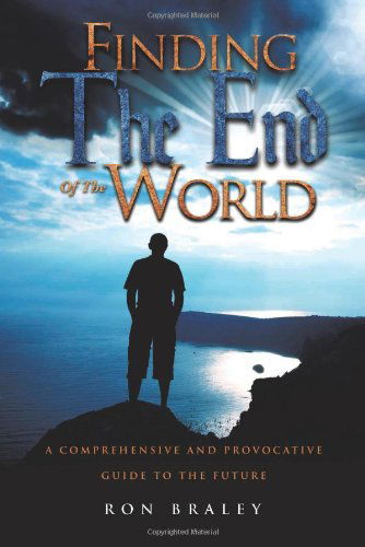Cover for Ron Braley · Finding the End of the World (Hardcover Book) (2011)