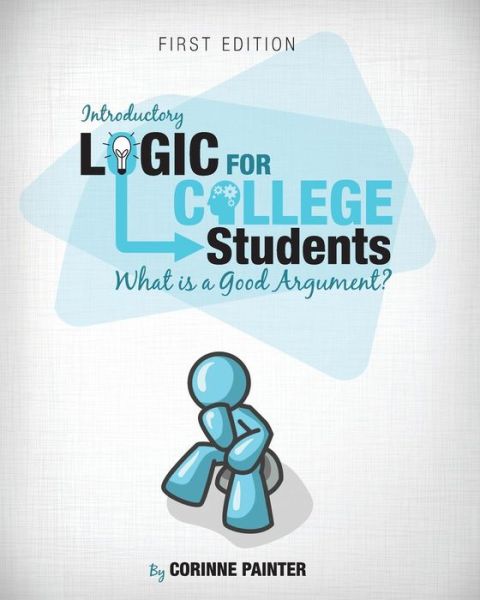 Cover for Corinne Painter · Introductory Logic for College Students: What is a Good Argument? (Taschenbuch) (2013)