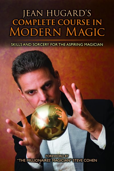 Cover for Jean Hugard · Jean Hugard's Complete Course in Modern Magic: Skills and Sorcery for the Aspiring Magician (Inbunden Bok) (2018)