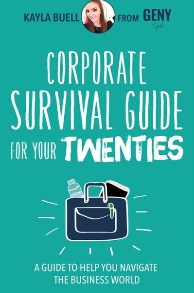Corporate Survival Guide for Your Twenties: A Guide to Help You Navigate the Business World - Kayla Buell - Książki - Mango Media - 9781633533455 - 5 czerwca 2016