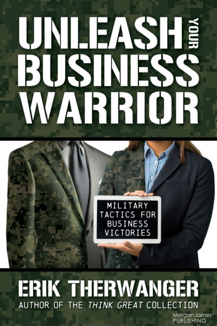 Cover for Erik Therwanger · Unleash Your Business Warrior: Military Tactics for Business Victories (Paperback Book) (2024)