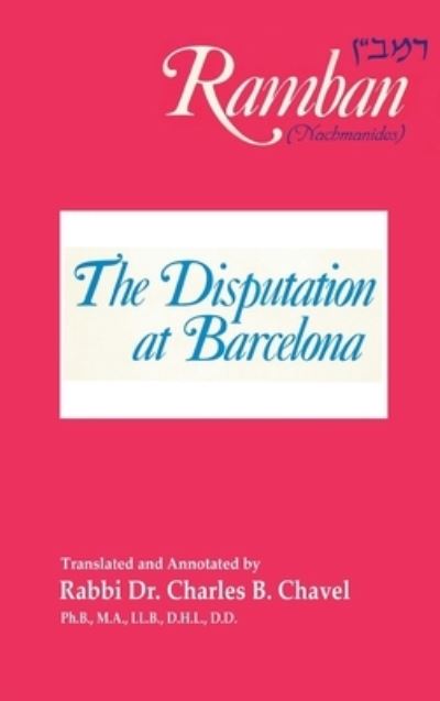 Disputation at Barcelona : Ramban - Charles B. Chavel - Books - Meirovich, Igal - 9781638231455 - July 31, 2017