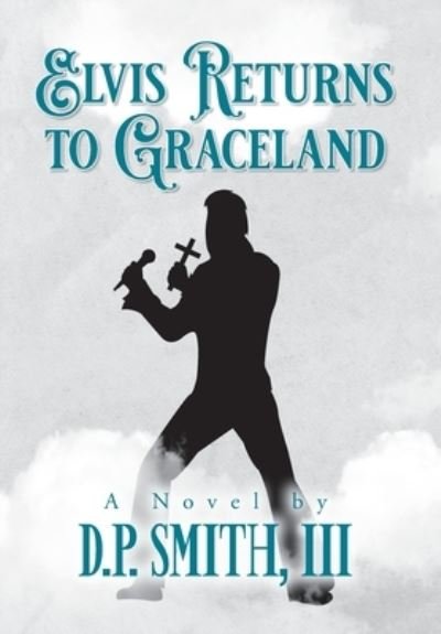 Cover for D P Smith · Elvis Returns to Graceland (Hardcover Book) (2021)