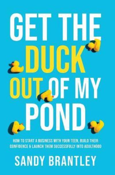 Cover for Sandy Brantley · Get the Duck Out of My Pond (Hardcover Book) (2019)