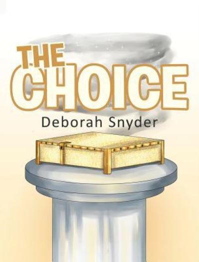 Cover for Deborah Snyder · The Choice (Hardcover Book) (2018)