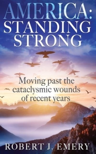 Cover for Robert J Emery · America: Standing Strong (Hardcover Book) (2022)